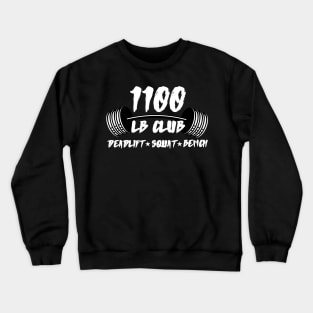 1100 LB CLUB DEADLIFT SQUAT BENCH PRESS Crewneck Sweatshirt
